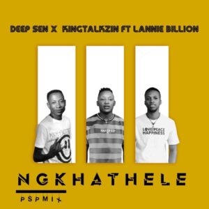 DOWNLOAD-Deep-Sen-KingTalkzin-–-Ngkhathele-PSP-Mix-ft