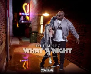 dj-dimplez-–-what-a-night-ft.-kwesta-tellaman