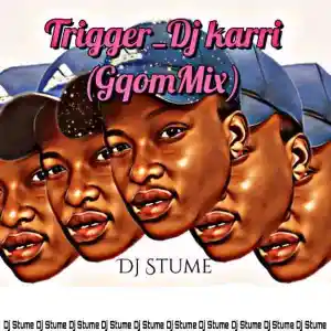 DOWNLOAD-Dj-Karri-–-Trigger-Dj-Stume-Gqom-Remix-–.webp