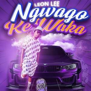 DOWNLOAD-Leon-Lee-–-Ngwago-ke-Waka-ft-Seven-Step