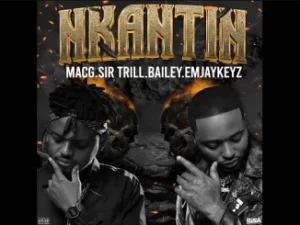 DOWNLOAD-MacG-–-NKANTIN-ft-Sir-Trill-Bailey-Emjaykeyz.webp