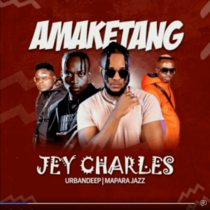 DOWNLOAD-Jey-Charles-–-Amaketang-ft-Urban-Deep-Mapara