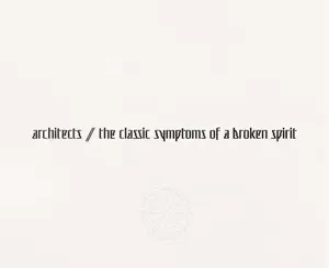 the-classic-symptoms-of-a-broken-spirit-Architects