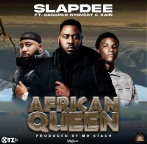 DOWNLOAD-Slapdee-–-African-Queen-ft-Cassper-Nyovest-Xain