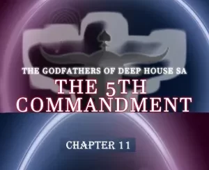 The-Godfathers-Of-Deep-House-SA-–-The-5th-Commandment-Chapter