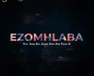 Senior Oat – Ezomhlaba ft. Shimi-Boi, Daniel King & Philile G