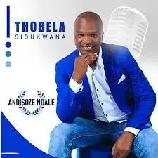 Thobela Sidukwana - Ndiyakuthanda