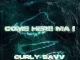 Curly Savv - COME HERE MA ! (feat. Maiya The Don)