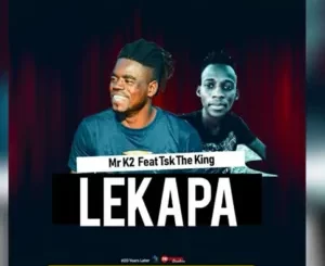 Mr K2 – Lekapa Ft. TSK The King