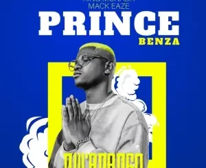 Prince Benza - N’Wanango ft King Monada & Mackeaze