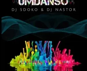 DJ Sdoko & DJ Nastor - UMDANSO