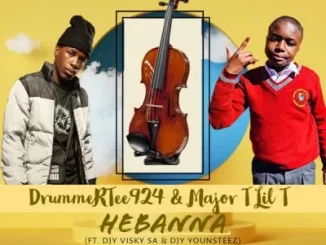 DrummeRTee924 & Major T Lit T - HEBANNA ft DJ Visky SA & DJ Younsteez