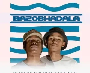 The Cool Guys - Bazobhadala ft. Mr Nation Thingz & Jayjayy