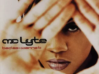 MC Lyte – Bad As I Wanna B