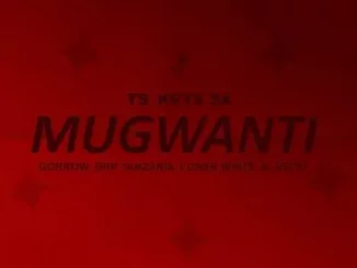 Tskeys SA - Mugwanti ft Gorrow, Drp Tanzania, Loner White, Reitu