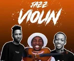 Mali B-flat, ShaunMusiq & Ftears – Jazz Violin