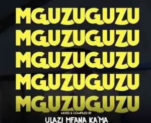 uLazi – MGUZUGUZU Vol. 21 (Strictly Infinity MusiQ)