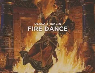 Dlala Thukzin – Fire Dance