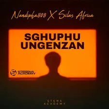 Nandipha808 – Sghuphu Ungenzan Ft Silas Africa