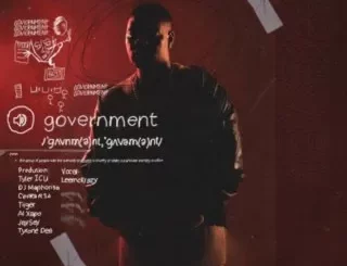 Tyler ICU – Government Ft LeeMcKrazy, Dj Maphorisa, Ceeka RSA, Tiiger & Tyrone Dee, Al Xapo & Jay Sax