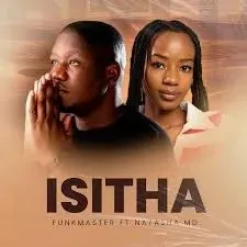 Funkmaster – Isitha ft Natasha MD