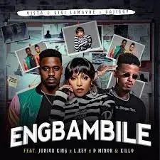 Vista, Gigi Lamayne & DaJiggySA – Eng’Bambile Ft. Junior King, LKeyz, D Minor & Killo