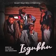 Neiza SA, Da Mabusa & Ama Grootman – Isgubhu