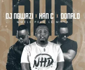 DJ Ngwazi, Han-C & Donald – Mmele Pelo Le Moya