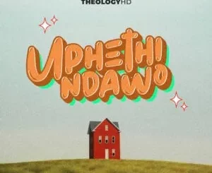 TheologyHD – Uphethindawo ft. Amahle, Stofu & TO Starquality