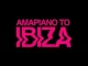 Ep: VA - AMAPIANO TO IBIZA