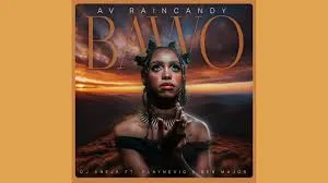 AV Raincandy & DJ Sneja – Bawo (Official Audio) feat. Ben Major & PlayNevig