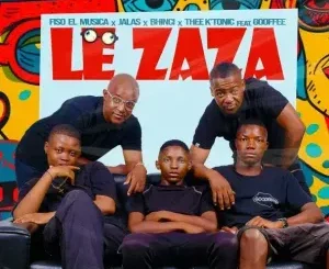 Fiso El Musica, Jalas, Bhinci & Thee K’tonic – Le Zaza ft. Gooffee