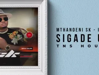 Mthandeni SK – Sigade Umzila TNS Full Cut (Remix)