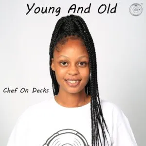 Album: Chef On Decks, T’TimeZer011 & The Godfathers Of Deep House SA - Young And Old