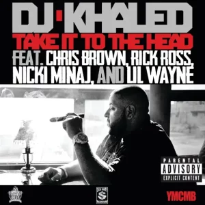 DJ Khaled - Take It to the Head (feat. Chris Brown, Rick Ross, Nicki Minaj & Lil Wayne)