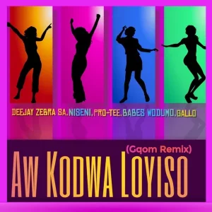 Deejay Zebra SA & Pro Tee Ft. Niseni, Babes Wodumo & Gallo – Aw Kodwa Loyiso (Gqom Remix)