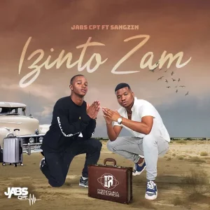 Jabs CPT Ft. Sangzin – Izinto Zam