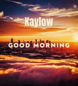 Kaylow Ft. Blueprint ZA & Audio Addicts – Good Morning