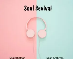 MuzzTheMan, Sean Archives & Mr-Luu De Stylist – Soul Revival