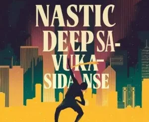 Ep: Nastic Deep SA - Vuka Sidanse