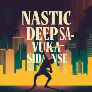 Ep: Nastic Deep SA - Vuka Sidanse