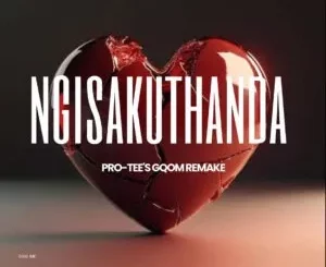 Pro-Tee – Ngisakuthanda (Gqom Remake)