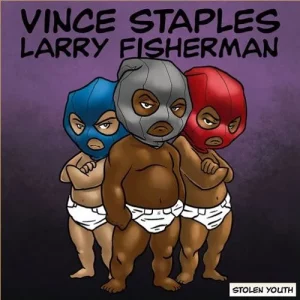 Vince Staples & Larry Fisherman - Stolen Youth (full mixtape)