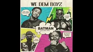 We Dem Boyz – BatMan