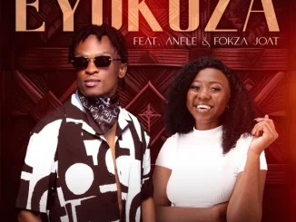 Zakwethu & Ayarhkay Ft. Anele & Fokza Joat – Eyokuza